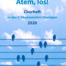 Neue Herausgabe: Atem, los! Chorheft zu den 2. Ökumenischen Chortagen 2022
